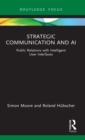 Image for Strategic communication and AI  : public relations with intelligent user interfaces