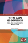 Image for Fighting Global Neo-Extractivism : Fossil-Free Social Movements in South Africa