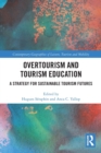 Image for Overtourism and tourism education  : a strategy for sustainable tourism futures