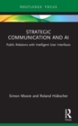 Image for Strategic communication and AI  : public relations with intelligent user interfaces