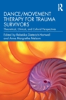 Image for Dance/movement therapy for trauma survivors  : theoretical, clinical, and cultural perspectives