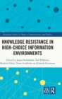 Image for Knowledge Resistance in High-Choice Information Environments