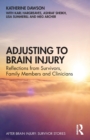 Image for Adjusting to brain injury  : reflections from survivors, family members and clinicians