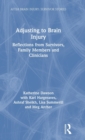 Image for Adjusting to brain injury  : reflections from survivors, family members and clinicians