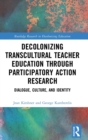 Image for Decolonizing Transcultural Teacher Education through Participatory Action Research