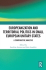 Image for Europeanization and Territorial Politics in Small European Unitary States