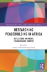 Image for Researching peacebuilding in Africa  : reflections on theory, fieldwork and context