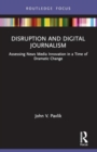 Image for Disruption and Digital Journalism : Assessing News Media Innovation in a Time of Dramatic Change