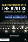 Image for Getting to work with the Avid S6  : an introduction and learning guide