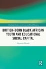 Image for British-born Black African Youth and Educational Social Capital