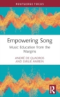 Image for Empowering song  : music education from the margins