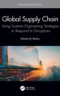 Image for Global supply chain  : using systems engineering strategies to respond to disruptions