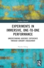 Image for Experiments in Immersive, One-to-One Performance : Understanding Audience Experience through Sensory Engagement