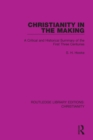Image for Christianity in the making  : a critical and historical summary of the first three centuries
