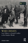 Image for War crimes  : law, politics, &amp; armed conflict in the modern world