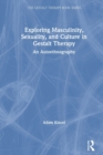 Image for Sexuality, masculinity and culture in gestalt therapy  : an autoethnographic approach