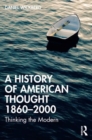 Image for A History of American Thought 1860–2000