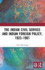 Image for The Indian Civil Service and Indian Foreign Policy, 1923–1961