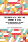 Image for The affordable housing market in India  : institutional constraints, informal sector and privatisation