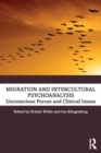 Image for Migration and inter-cultural psychoanalysis  : unconscious forces and clinical issues