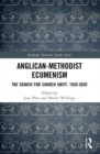 Image for Anglican-Methodist ecumenism  : the search for church unity, 1920-2020