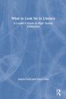 Image for What to look for in literacy  : a leader&#39;s guide to high quality instruction