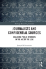 Image for Journalists and confidential sources  : colliding public interests in the age of the leak