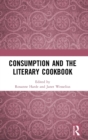 Image for Consumption and the Literary Cookbook