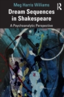 Image for Dream sequences in Shakespeare  : a psychoanalytic perspective