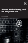 Image for Women, Method Acting, and the Hollywood Film