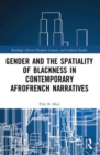Image for Gender and the Spatiality of Blackness in Contemporary AfroFrench Narratives