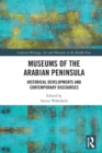 Image for Museums of the Arabian Peninsula  : historical developments and contemporary discourses