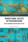 Image for Transitional justice in peacebuilding  : actor-contingent and malleable justice