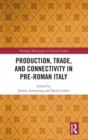 Image for Production, Trade, and Connectivity in Pre-Roman Italy