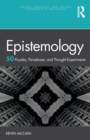 Image for Epistemology  : 50 puzzles, paradoxes, and thought experiments