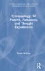 Image for Epistemology  : 50 puzzles, paradoxes, and thought experiments