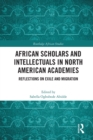 Image for African Scholars and Intellectuals in North American Academies