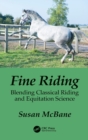 Image for Fine riding  : blending classical riding and equitation science