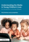 Image for Understanding the media in young children&#39;s lives  : an introduction to the key debates