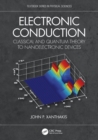 Image for Electronic conduction  : classical and quantum theory to nanoelectronic devices