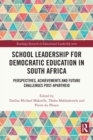 Image for School leadership for democratic education in South Africa  : perspectives, achievements and future challenges post-Apartheid