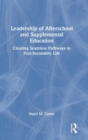 Image for Leadership of afterschool and supplemental education  : creating seamless pathways to postsecondary life