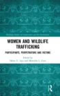 Image for Women and wildlife trafficking  : participants, perpetrators and victims