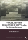 Image for Travel, art and collecting in South Asia  : vertiginous exchange