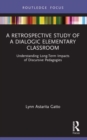 Image for A retrospective study of a dialogic elementary classroom  : understanding long-term impacts of discursive pedagogies