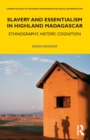 Image for Slavery and essentialism in highland Madagascar  : ethnography, history, cognition