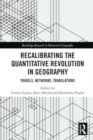 Image for Recalibrating the quantitative revolution in geography  : travels, networks, translations