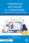 Image for Thriving as an online K-12 educator  : essential practices from the field