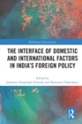 Image for The interface of domestic and international factors in India&#39;s foreign policy