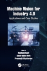 Image for Machine Vision for Industry 4.0 : Applications and Case Studies